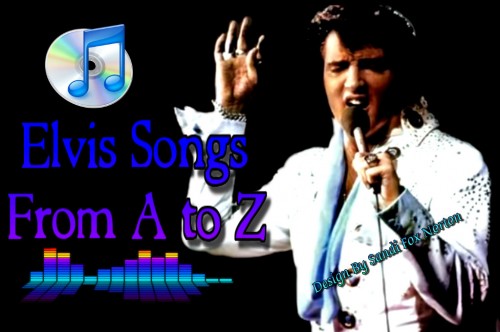 Elvis Presley Songs From AZ Song Data Base www
